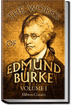 The Works of the Right Honourable Edmund Burke, Vol. 1 | Edmund Burke